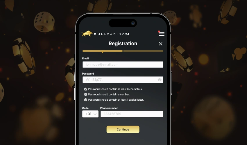 Bull casino registrering. Bull casino24. Registration email john.doe@email.com, Password W1nB1g77!, Password should contain at least 8 characters. Password should contain a number. Password should contain at least 1 capital letter. Code +31. Phone number 123456789. Continue.