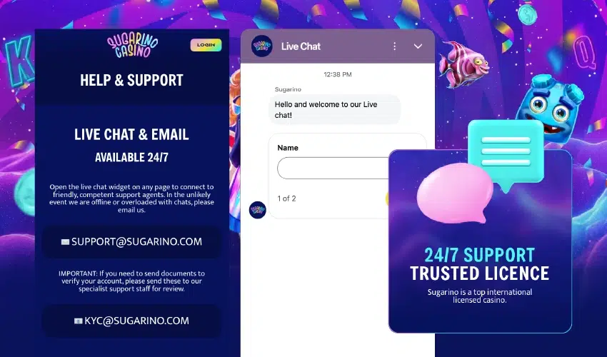 Sugarino casino 
Live chat & email 
Available 24/7 
Open the live chat widget on any page to connect to friendly, competent support agents. In the unlikely event we are offline or overloaded with chats, please email us. Support@sugarino.com 
Important: If you need to send documents to verify your account, please send these to out specialist support staff for review kyc@sugarino.com 
Live chat 12:38 PM 
Sugarino Hello and welcome to our live chat! 1 of 2 
24/7 support 
Trusted license 
Sugarino is a top internationel licensed casino 
