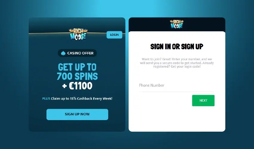 Rich moose casino registrering. Rich Moose Log in 
Casino offer Get up to 700 free spins + €1100 
Plus Claim up to 15% cashback every week! Sign up now
Rich moose 
Sign in or sign up 
Want to join? Great! Enter your number, and we will send you a secure code to get you started. Already registred? Get your login code! Phone Number Next