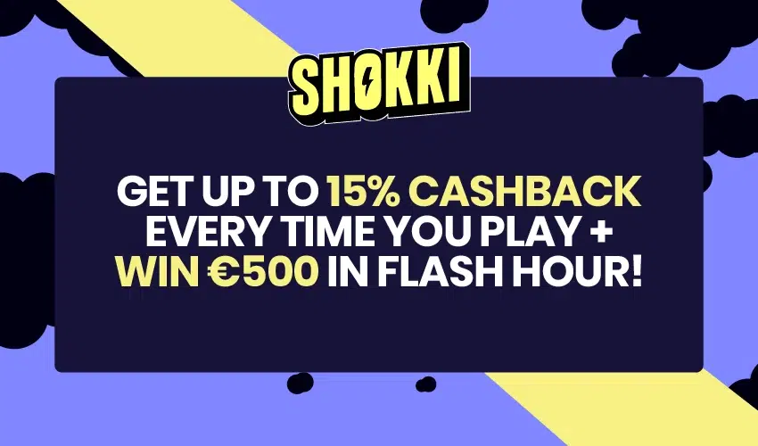 Shokki casino bonusar - Get up to 15% cashback every time you play + Win €500 in flash hour! 