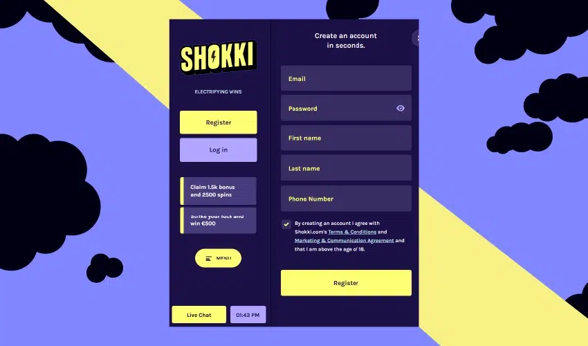 Shokki casino registrering. Shokki Electrifying wins, register, Log in, Claim 1,5 k bonus and 2500 spins, Menu, Live chat, 01:43 PM, Create and account in seconds. Email, Password, First name, Last name, Phone number, By creating an account I agree with Shokki.com's Terms & Conditions and Marketing & Communication Agreement and that I am above the age of 18. Register. 
