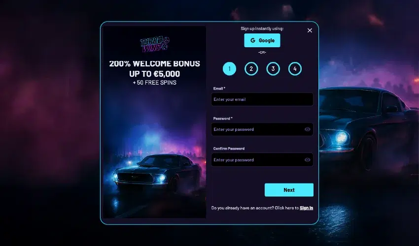Turbowins casino registrering. Turbowins 200% welcome bonus up to €5000 + 50 free spins - Sign up instantly using: Google or 1, 2, 3, 4. Email* enter your email, password* enter your password, Confirm Password Enter your passoword, next - Do you already have an account? Chick here to Sign in. 
